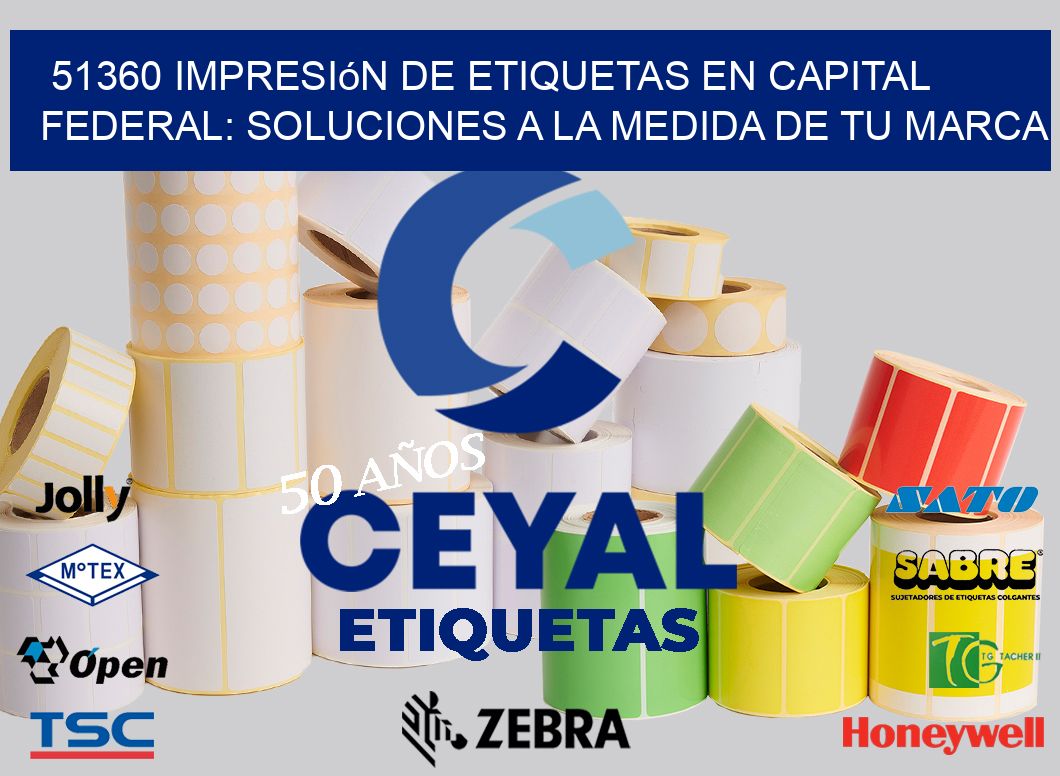 51360 Impresión de Etiquetas en Capital Federal: Soluciones a la Medida de tu Marca