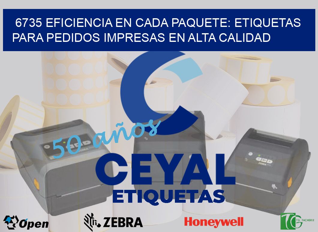 6735 EFICIENCIA EN CADA PAQUETE: ETIQUETAS PARA PEDIDOS IMPRESAS EN ALTA CALIDAD