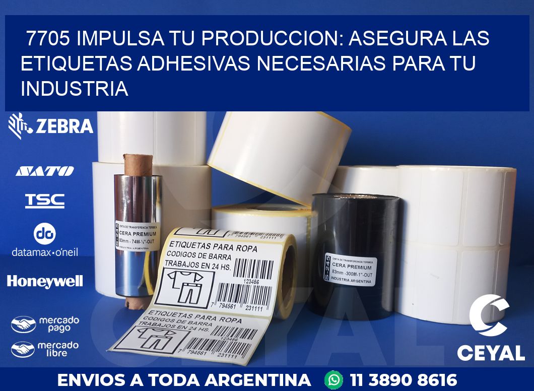 7705 IMPULSA TU PRODUCCION: ASEGURA LAS ETIQUETAS ADHESIVAS NECESARIAS PARA TU INDUSTRIA