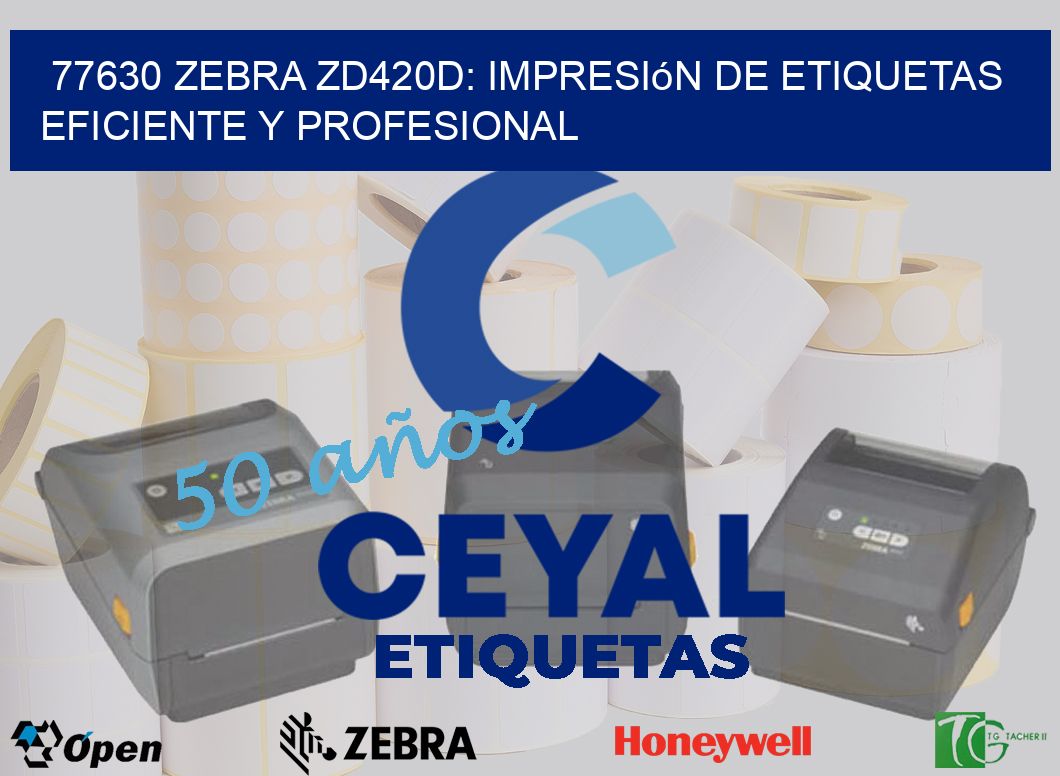 77630 Zebra ZD420D: Impresión de Etiquetas Eficiente y Profesional