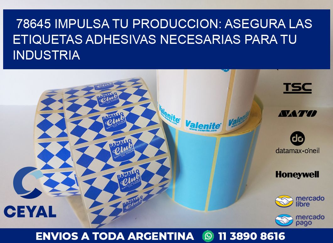 78645 IMPULSA TU PRODUCCION: ASEGURA LAS ETIQUETAS ADHESIVAS NECESARIAS PARA TU INDUSTRIA