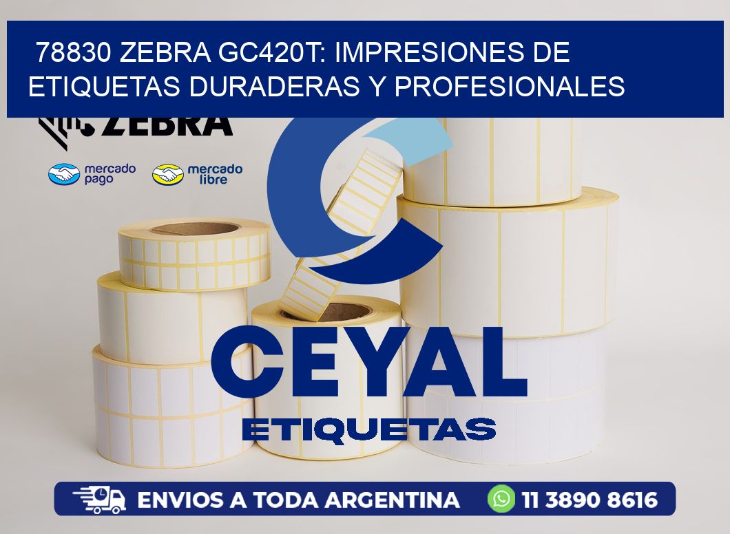 78830 Zebra GC420T: Impresiones de Etiquetas Duraderas y Profesionales