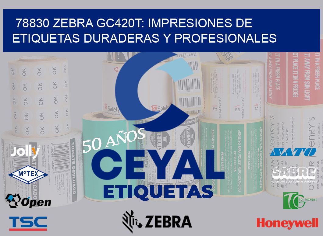 78830 Zebra GC420T: Impresiones de Etiquetas Duraderas y Profesionales