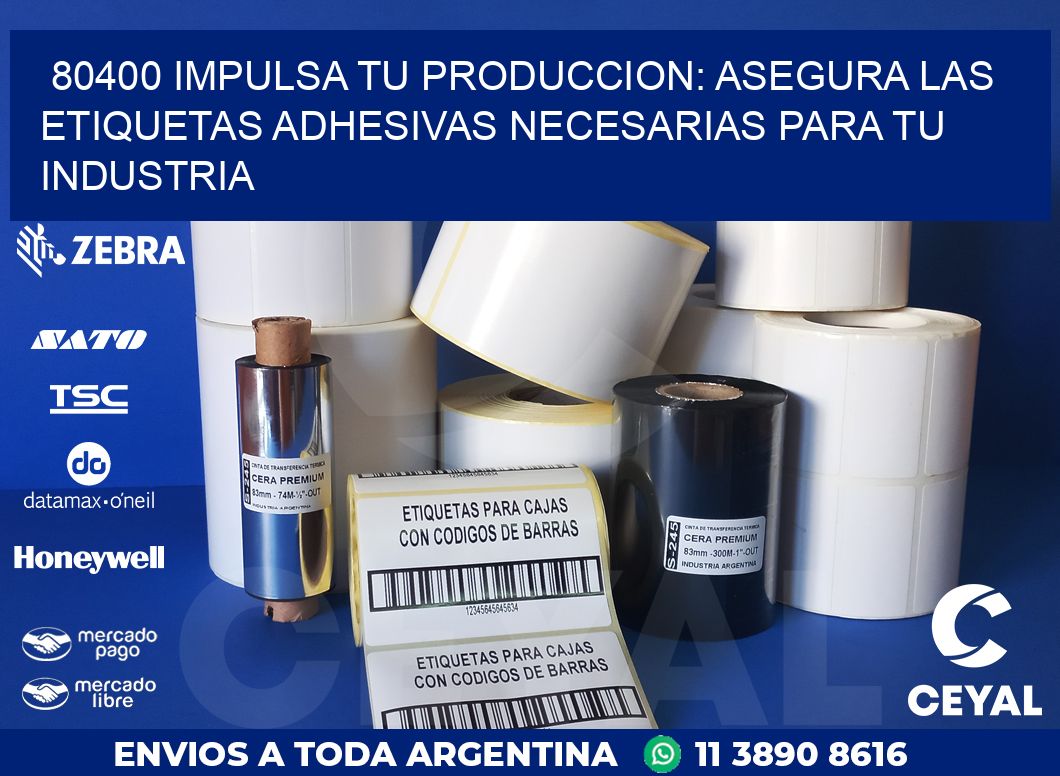 80400 IMPULSA TU PRODUCCION: ASEGURA LAS ETIQUETAS ADHESIVAS NECESARIAS PARA TU INDUSTRIA