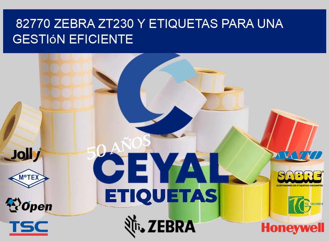 82770 Zebra ZT230 y Etiquetas para una Gestión Eficiente