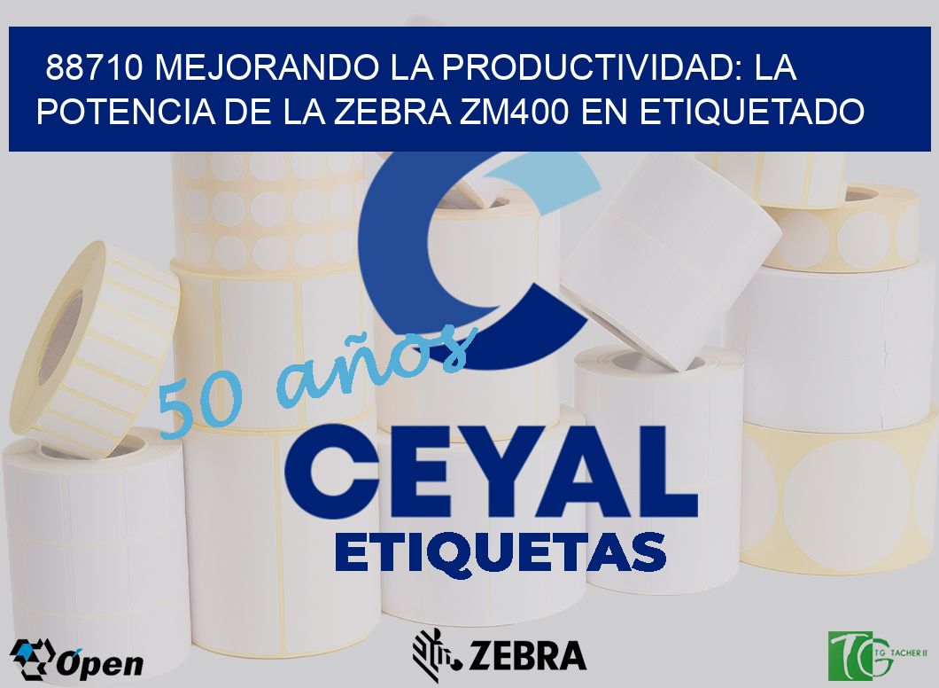 88710 Mejorando la Productividad: La Potencia de la Zebra ZM400 en Etiquetado