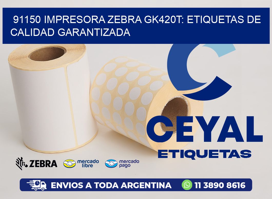 91150 Impresora Zebra GK420T: Etiquetas de Calidad Garantizada