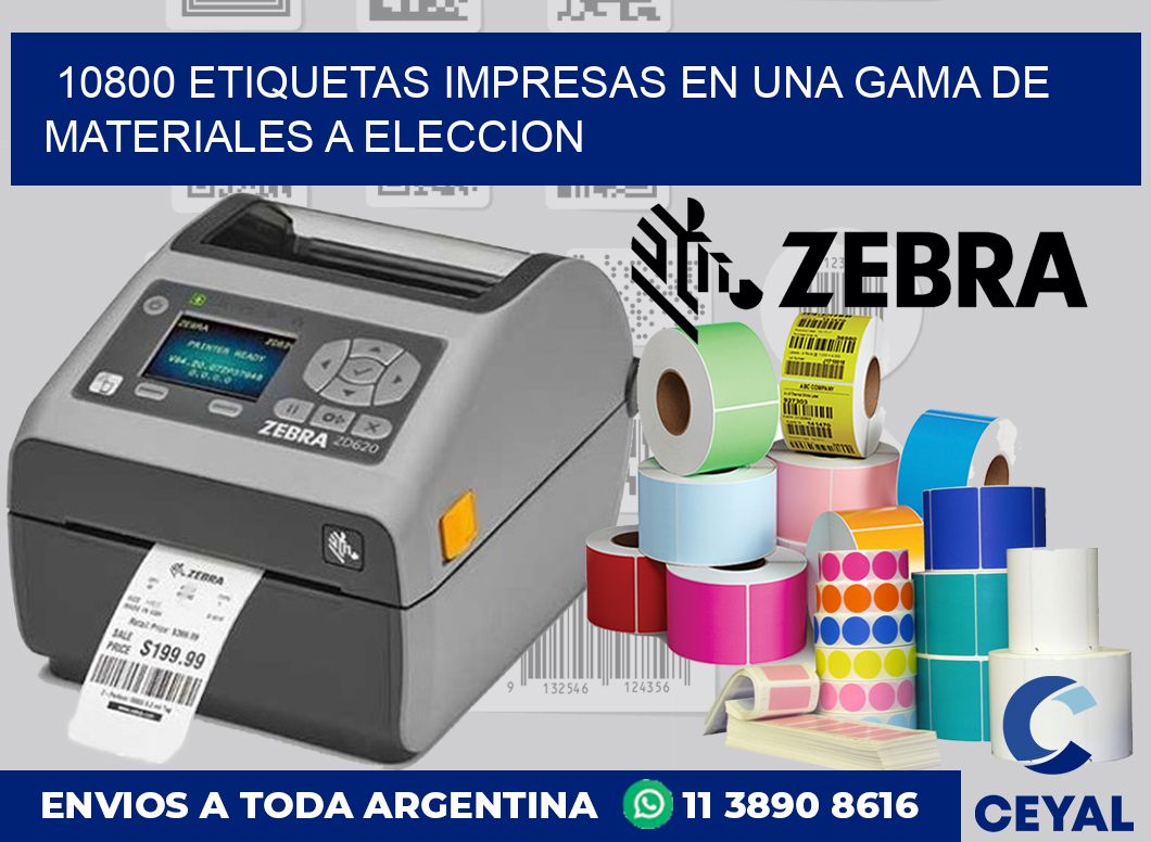 10800 ETIQUETAS IMPRESAS EN UNA GAMA DE MATERIALES A ELECCION