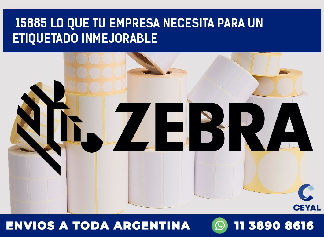 15885 LO QUE TU EMPRESA NECESITA PARA UN ETIQUETADO INMEJORABLE