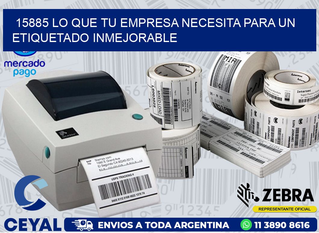 15885 LO QUE TU EMPRESA NECESITA PARA UN ETIQUETADO INMEJORABLE