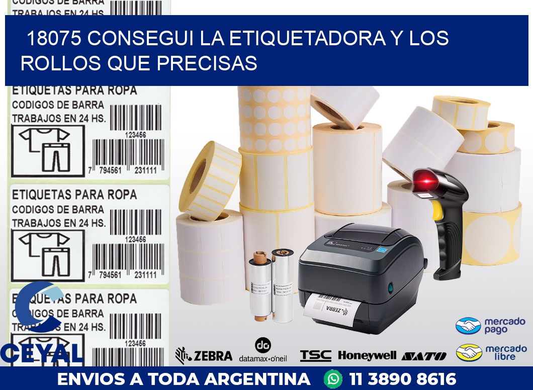 18075 CONSEGUI LA ETIQUETADORA Y LOS ROLLOS QUE PRECISAS