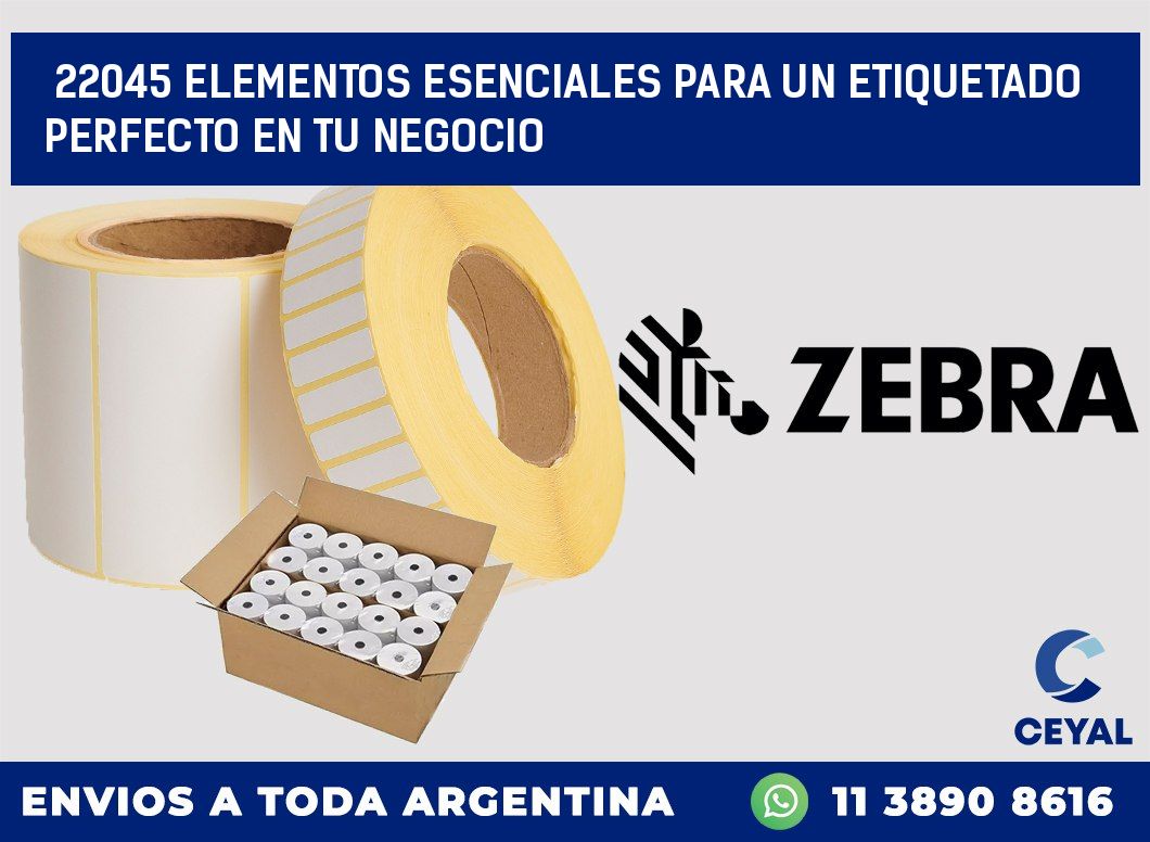 22045 ELEMENTOS ESENCIALES PARA UN ETIQUETADO PERFECTO EN TU NEGOCIO