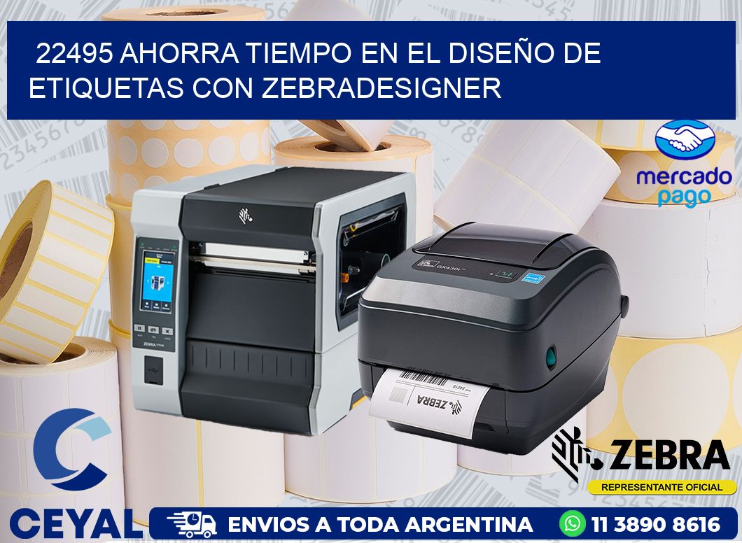 22495 AHORRA TIEMPO EN EL DISEÑO DE ETIQUETAS CON ZEBRADESIGNER