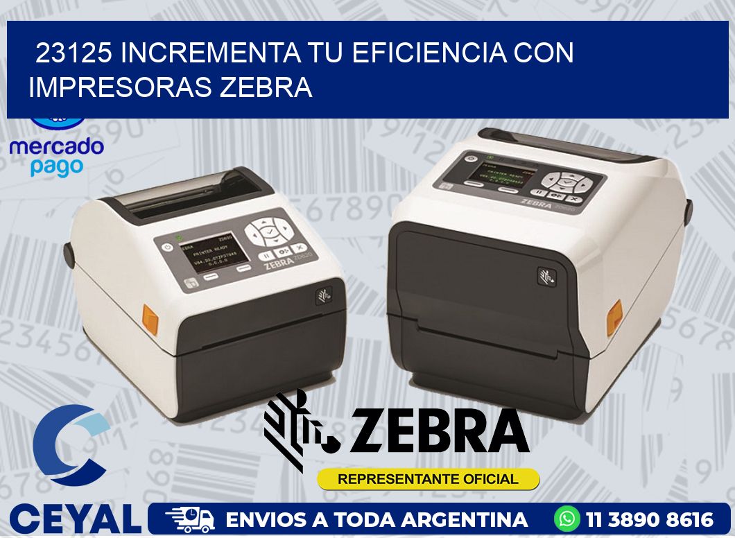 23125 INCREMENTA TU EFICIENCIA CON IMPRESORAS ZEBRA