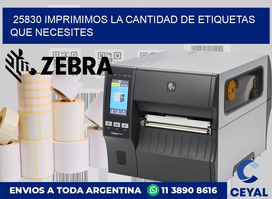 25830 IMPRIMIMOS LA CANTIDAD DE ETIQUETAS QUE NECESITES