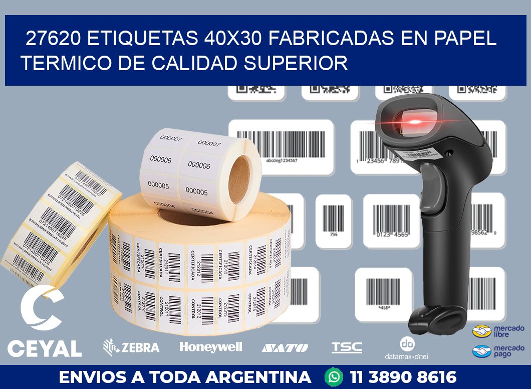 27620 ETIQUETAS 40X30 FABRICADAS EN PAPEL TERMICO DE CALIDAD SUPERIOR