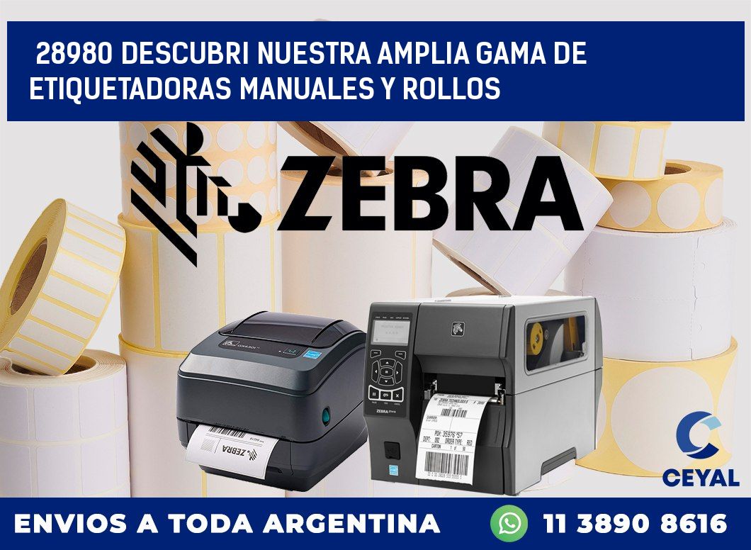 28980 DESCUBRI NUESTRA AMPLIA GAMA DE ETIQUETADORAS MANUALES Y ROLLOS