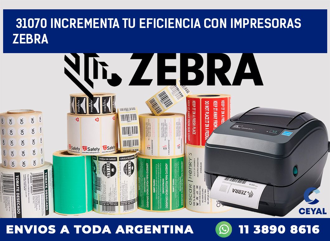 31070 INCREMENTA TU EFICIENCIA CON IMPRESORAS ZEBRA
