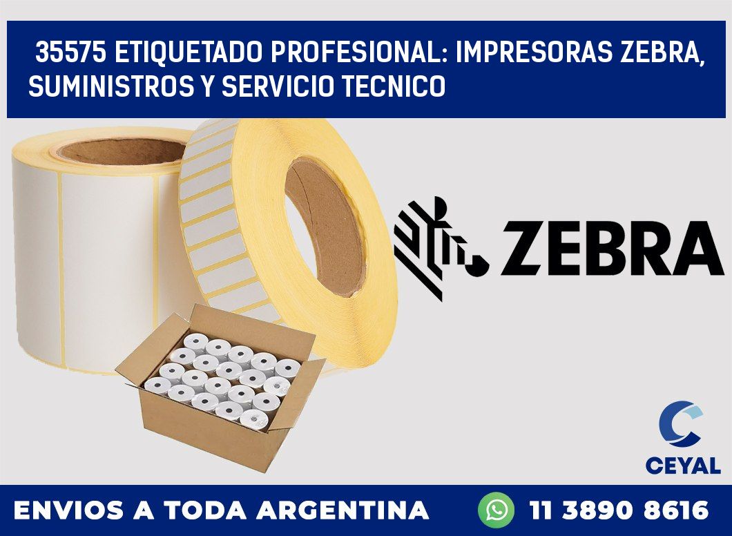 35575 ETIQUETADO PROFESIONAL: IMPRESORAS ZEBRA, SUMINISTROS Y SERVICIO TECNICO