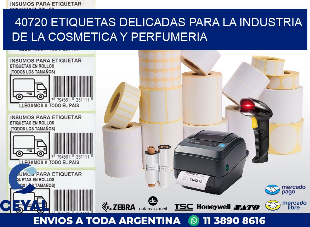 40720 ETIQUETAS DELICADAS PARA LA INDUSTRIA DE LA COSMETICA Y PERFUMERIA