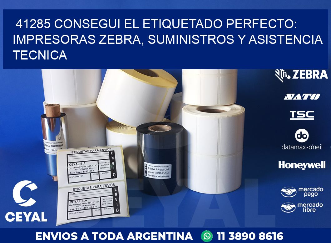 41285 CONSEGUI EL ETIQUETADO PERFECTO: IMPRESORAS ZEBRA, SUMINISTROS Y ASISTENCIA TECNICA