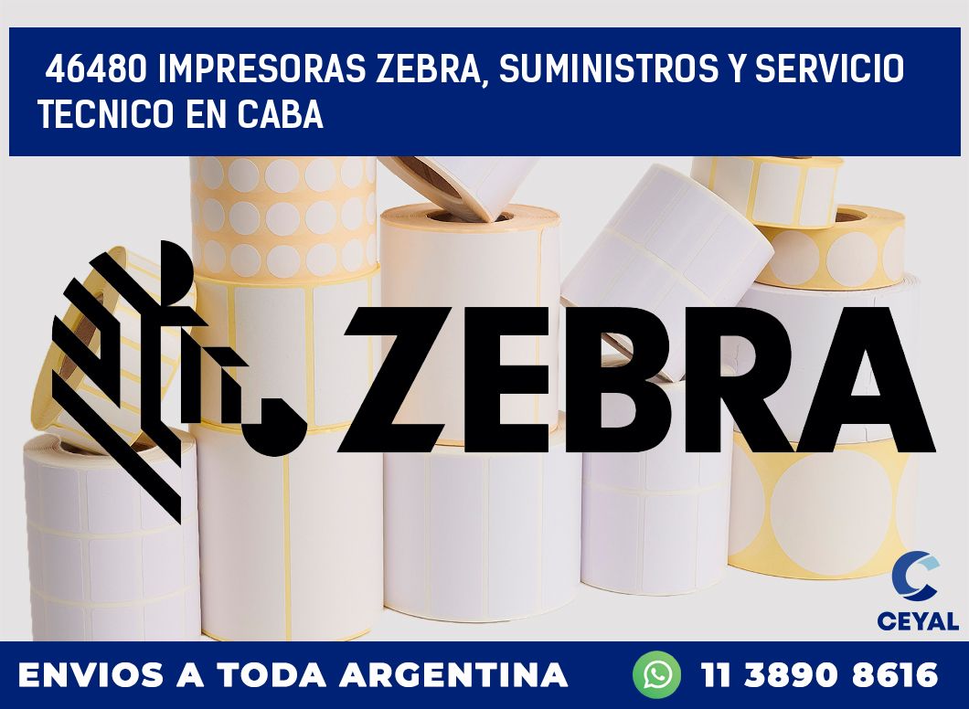 46480 IMPRESORAS ZEBRA, SUMINISTROS Y SERVICIO TECNICO EN CABA