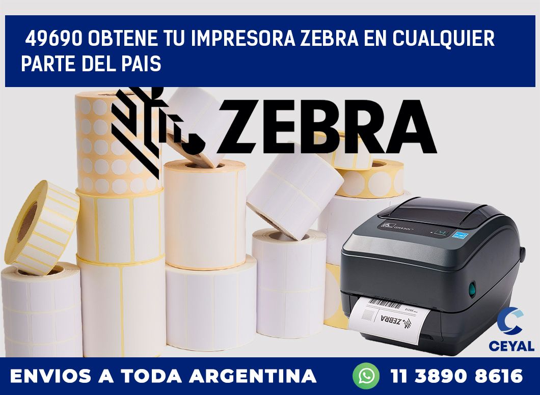 49690 OBTENE TU IMPRESORA ZEBRA EN CUALQUIER PARTE DEL PAIS