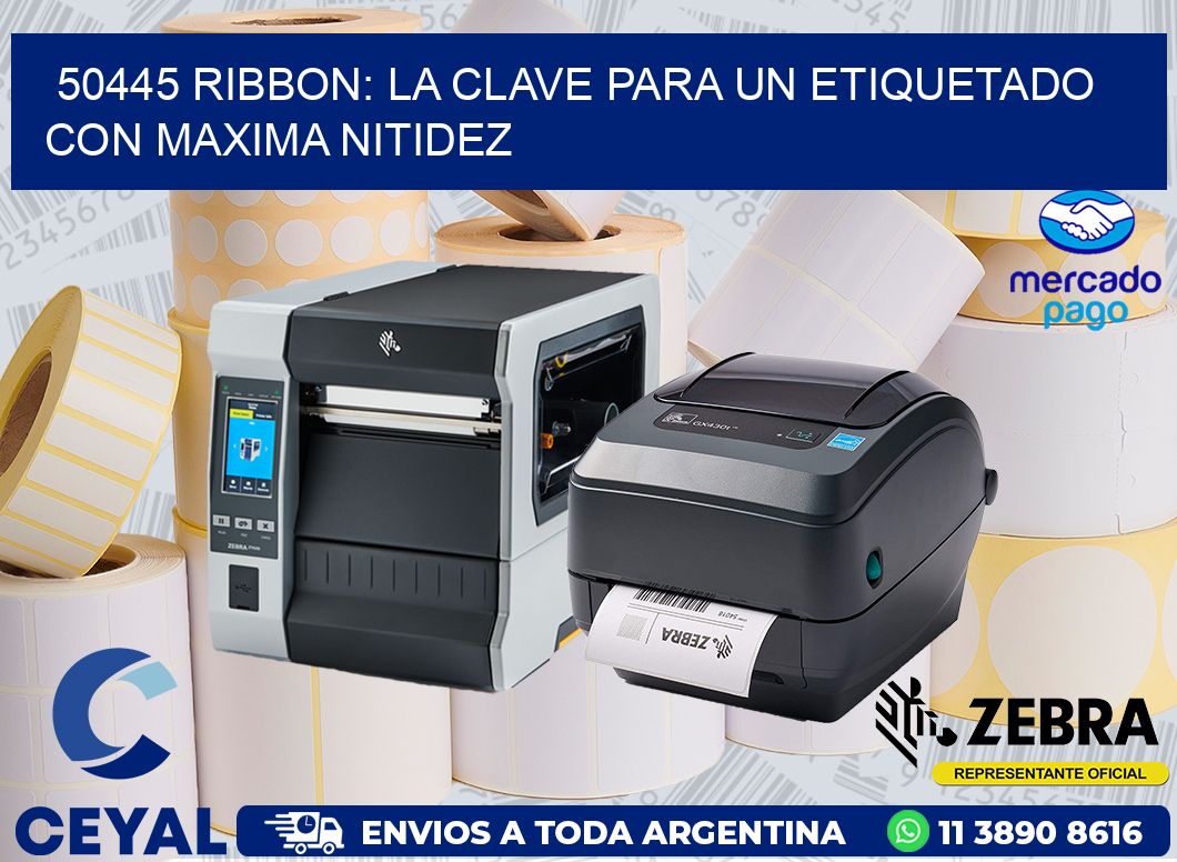 50445 RIBBON: LA CLAVE PARA UN ETIQUETADO CON MAXIMA NITIDEZ