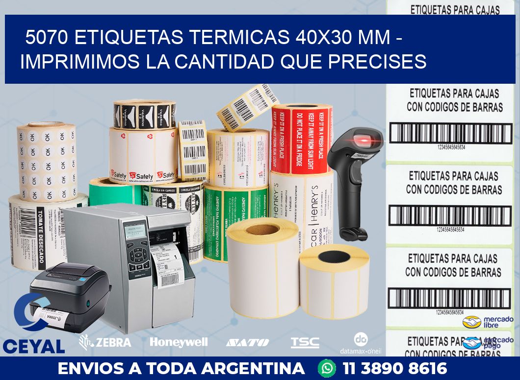 5070 ETIQUETAS TERMICAS 40X30 MM - IMPRIMIMOS LA CANTIDAD QUE PRECISES