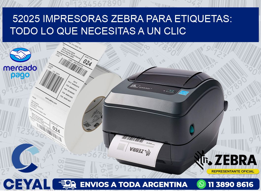 52025 IMPRESORAS ZEBRA PARA ETIQUETAS: TODO LO QUE NECESITAS A UN CLIC