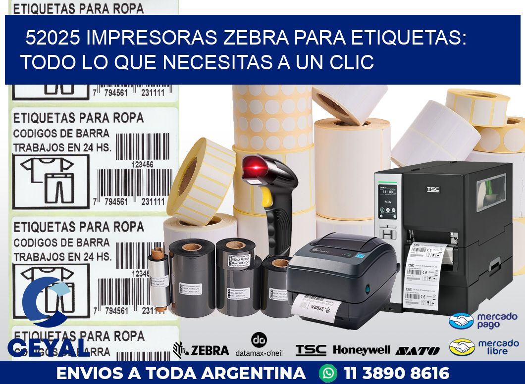 52025 IMPRESORAS ZEBRA PARA ETIQUETAS: TODO LO QUE NECESITAS A UN CLIC