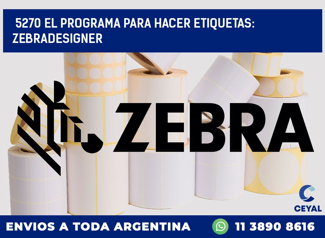 5270 EL PROGRAMA PARA HACER ETIQUETAS: ZEBRADESIGNER