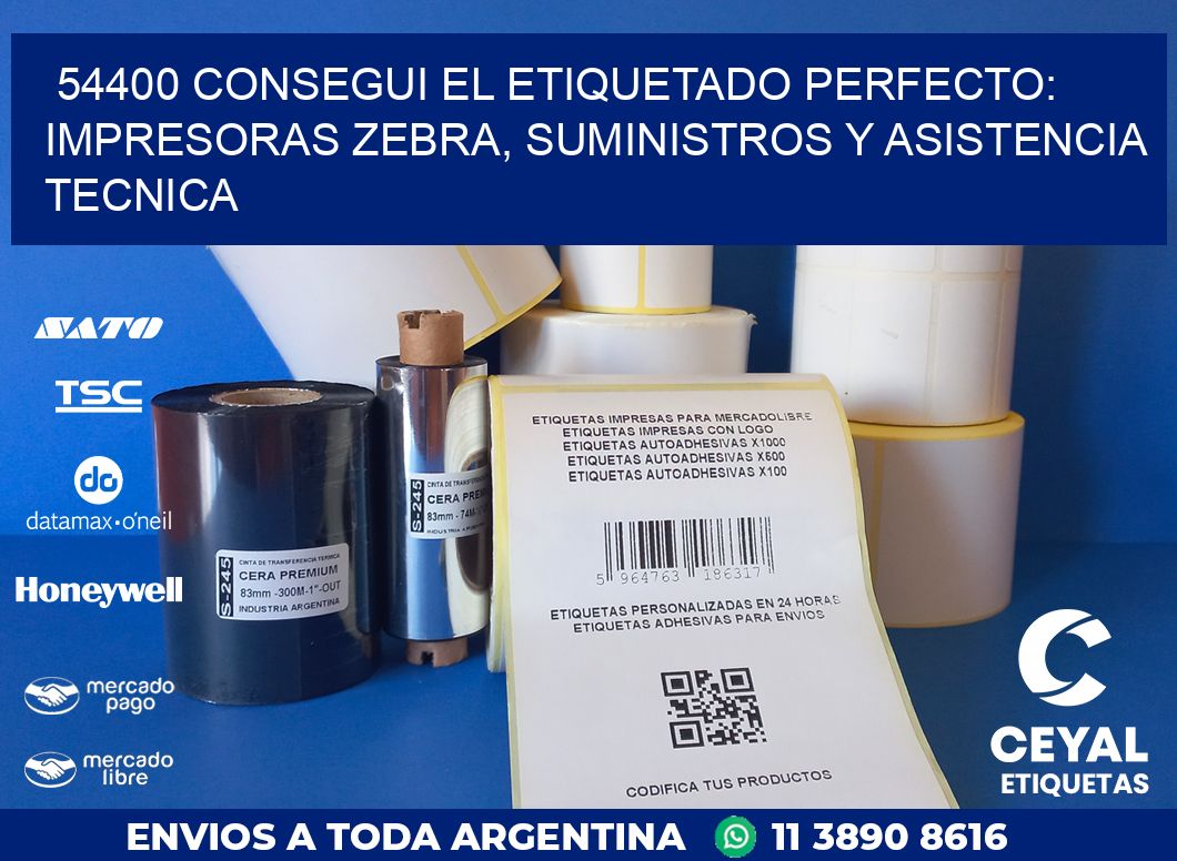 54400 CONSEGUI EL ETIQUETADO PERFECTO: IMPRESORAS ZEBRA, SUMINISTROS Y ASISTENCIA TECNICA