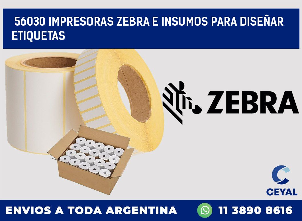 56030 IMPRESORAS ZEBRA E INSUMOS PARA DISEÑAR ETIQUETAS