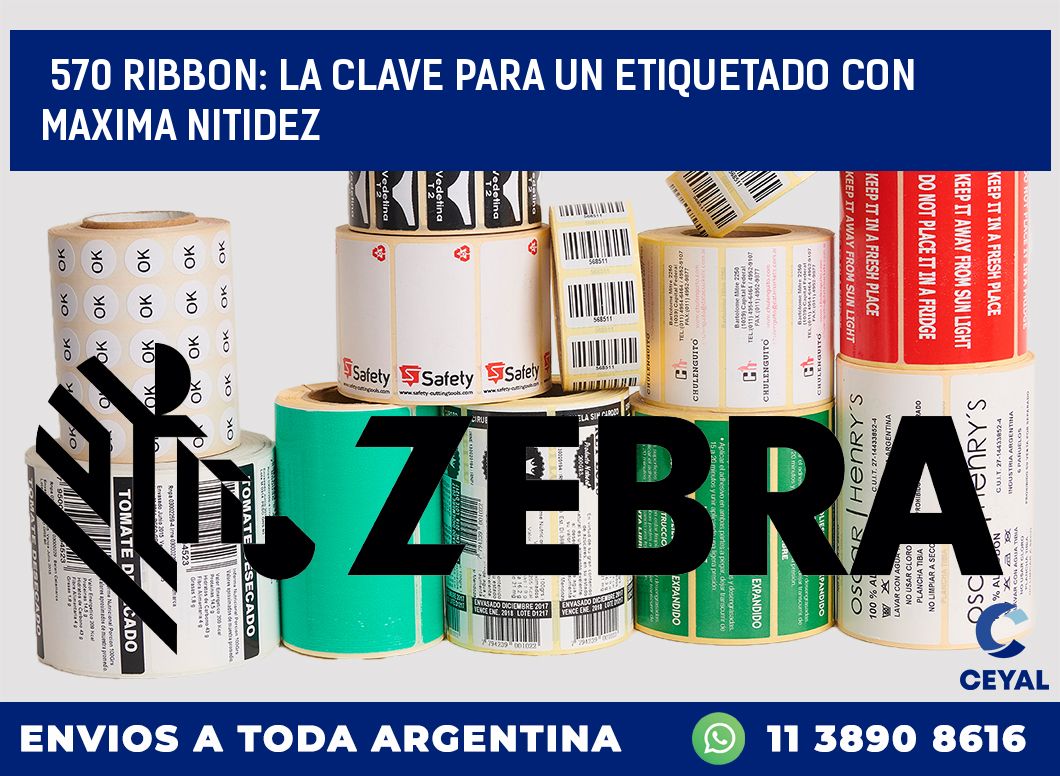 570 RIBBON: LA CLAVE PARA UN ETIQUETADO CON MAXIMA NITIDEZ