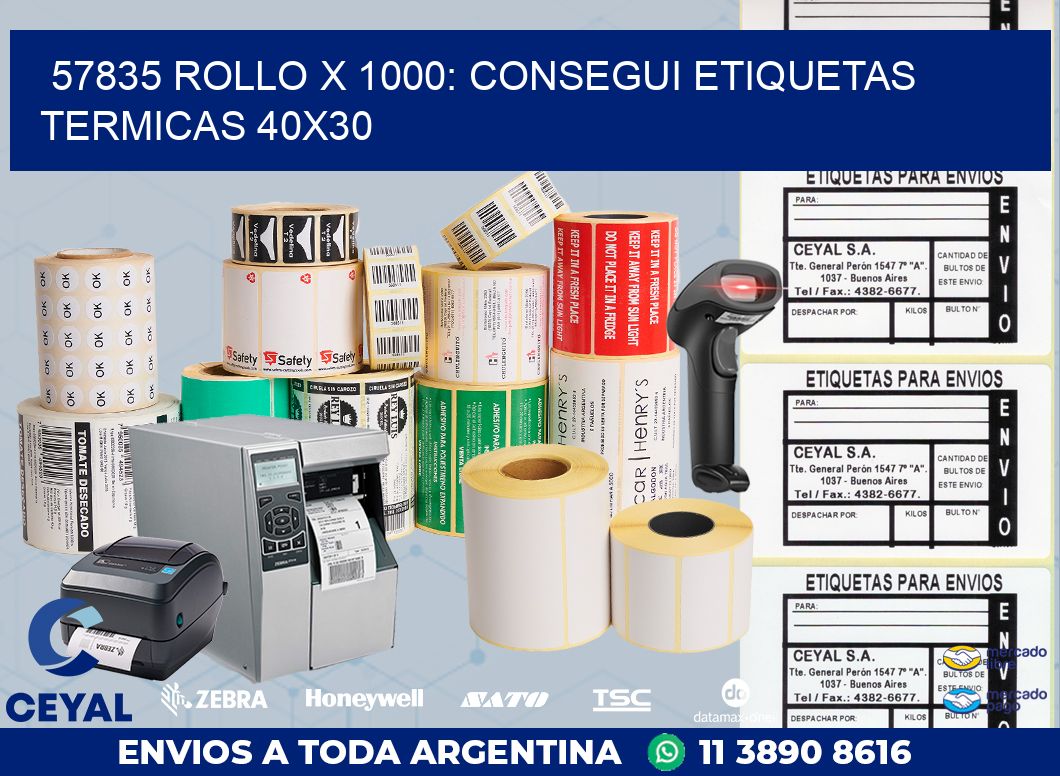 57835 ROLLO X 1000: CONSEGUI ETIQUETAS TERMICAS 40X30