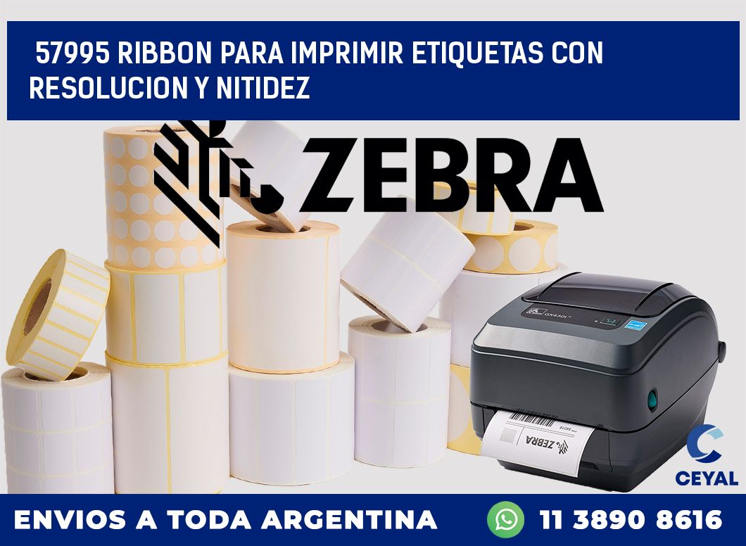 57995 RIBBON PARA IMPRIMIR ETIQUETAS CON RESOLUCION Y NITIDEZ