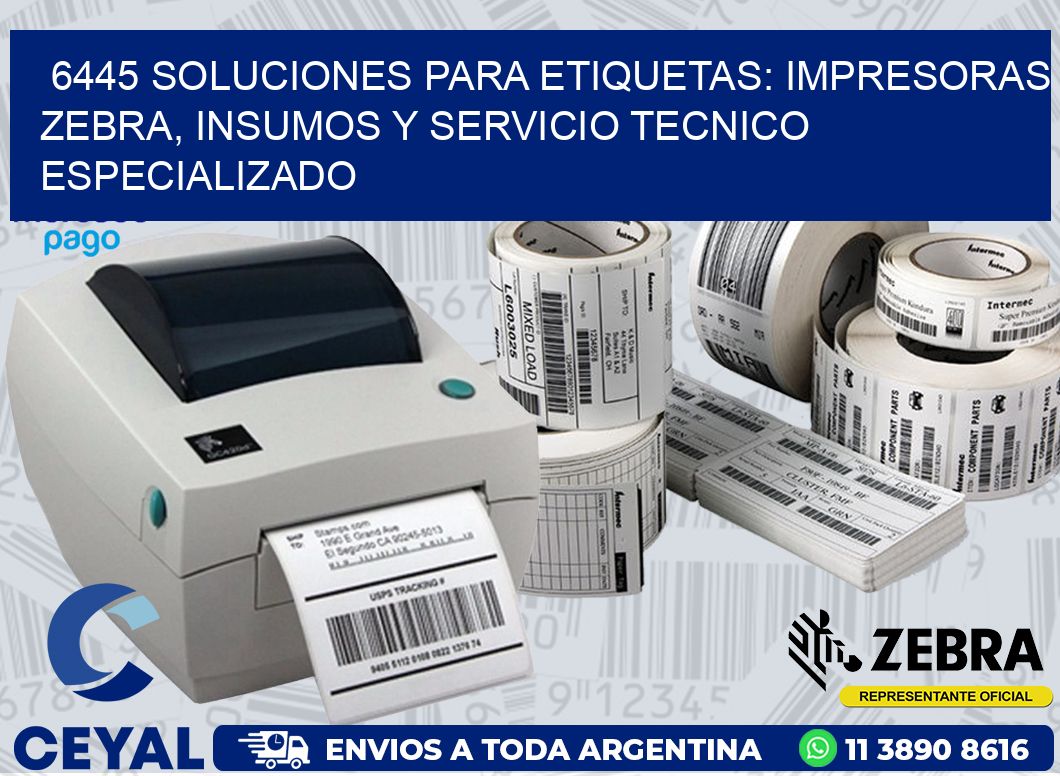 6445 SOLUCIONES PARA ETIQUETAS: IMPRESORAS ZEBRA, INSUMOS Y SERVICIO TECNICO ESPECIALIZADO