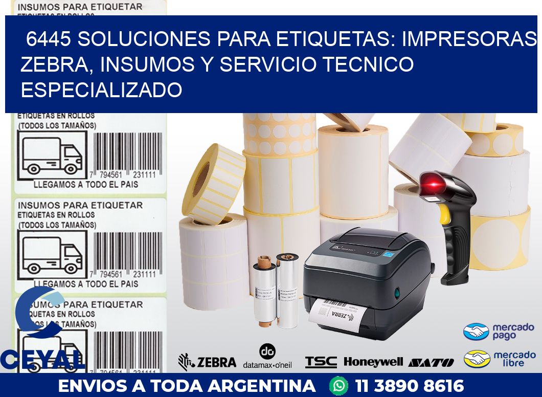 6445 SOLUCIONES PARA ETIQUETAS: IMPRESORAS ZEBRA, INSUMOS Y SERVICIO TECNICO ESPECIALIZADO