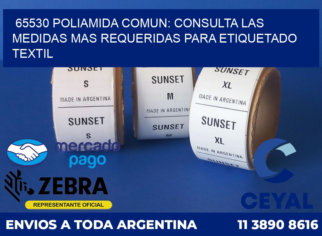 65530 POLIAMIDA COMUN: CONSULTA LAS MEDIDAS MAS REQUERIDAS PARA ETIQUETADO TEXTIL