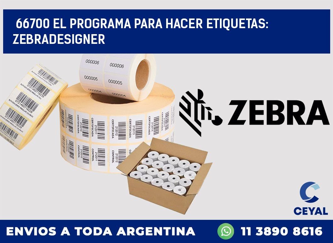 66700 EL PROGRAMA PARA HACER ETIQUETAS: ZEBRADESIGNER