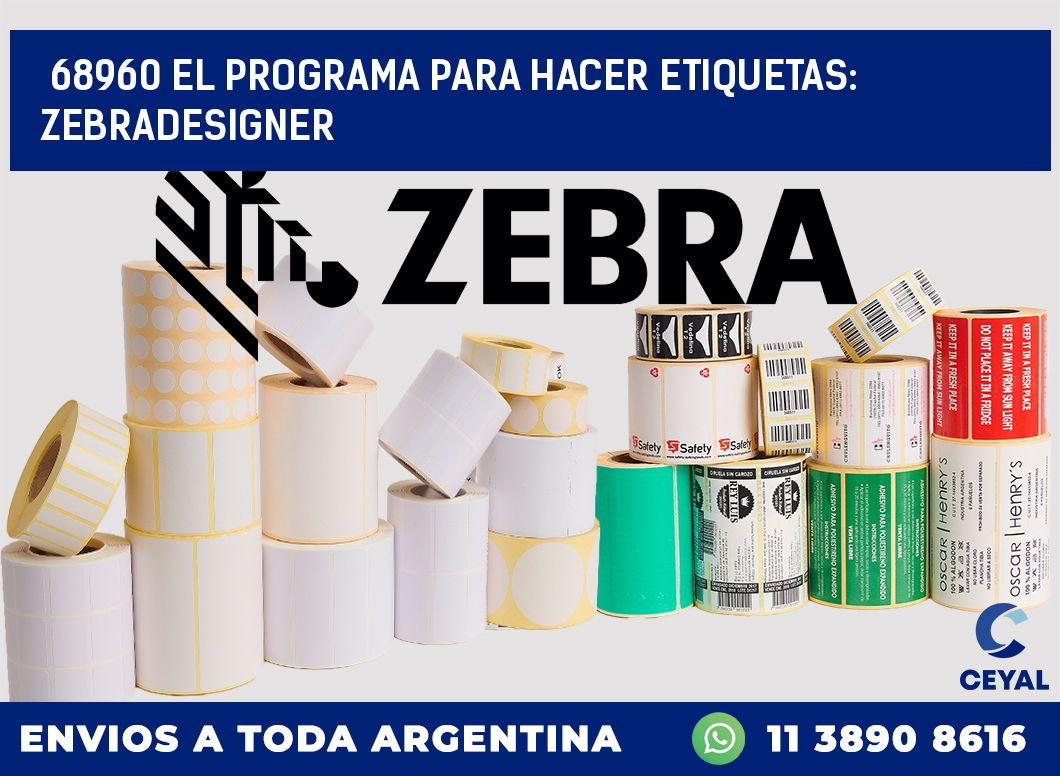 68960 EL PROGRAMA PARA HACER ETIQUETAS: ZEBRADESIGNER