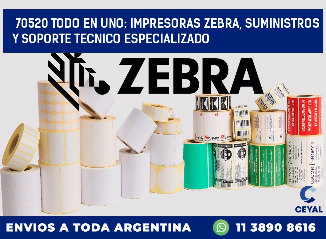 70520 TODO EN UNO: IMPRESORAS ZEBRA, SUMINISTROS Y SOPORTE TECNICO ESPECIALIZADO