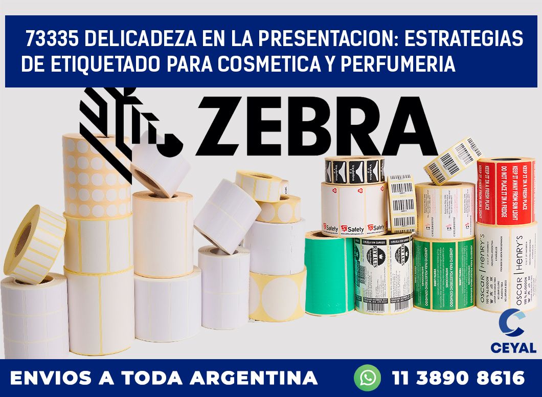 73335 DELICADEZA EN LA PRESENTACION: ESTRATEGIAS DE ETIQUETADO PARA COSMETICA Y PERFUMERIA
