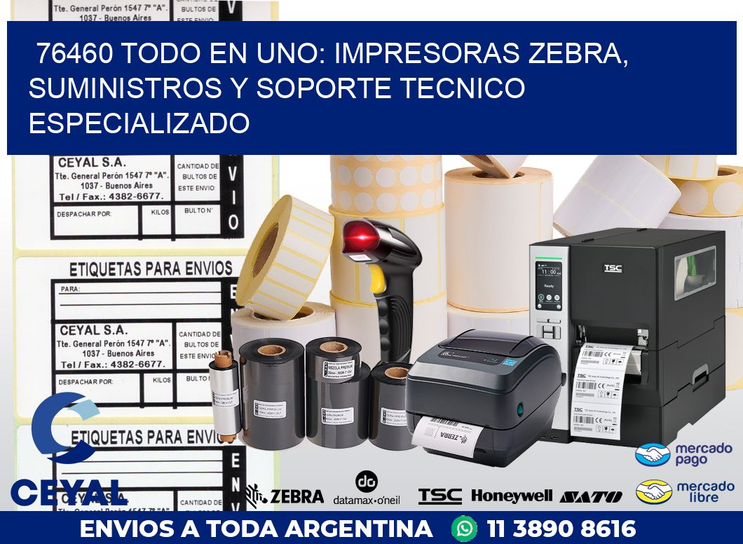 76460 TODO EN UNO: IMPRESORAS ZEBRA, SUMINISTROS Y SOPORTE TECNICO ESPECIALIZADO