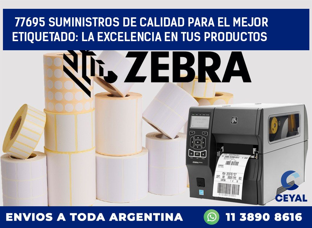77695 SUMINISTROS DE CALIDAD PARA EL MEJOR ETIQUETADO: LA EXCELENCIA EN TUS PRODUCTOS