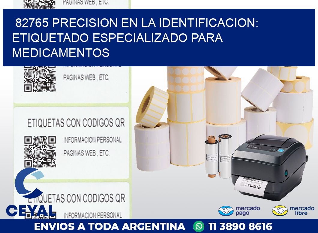 82765 PRECISION EN LA IDENTIFICACION: ETIQUETADO ESPECIALIZADO PARA MEDICAMENTOS