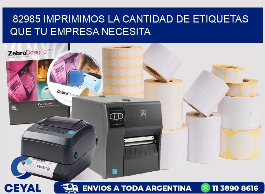 82985 IMPRIMIMOS LA CANTIDAD DE ETIQUETAS QUE TU EMPRESA NECESITA