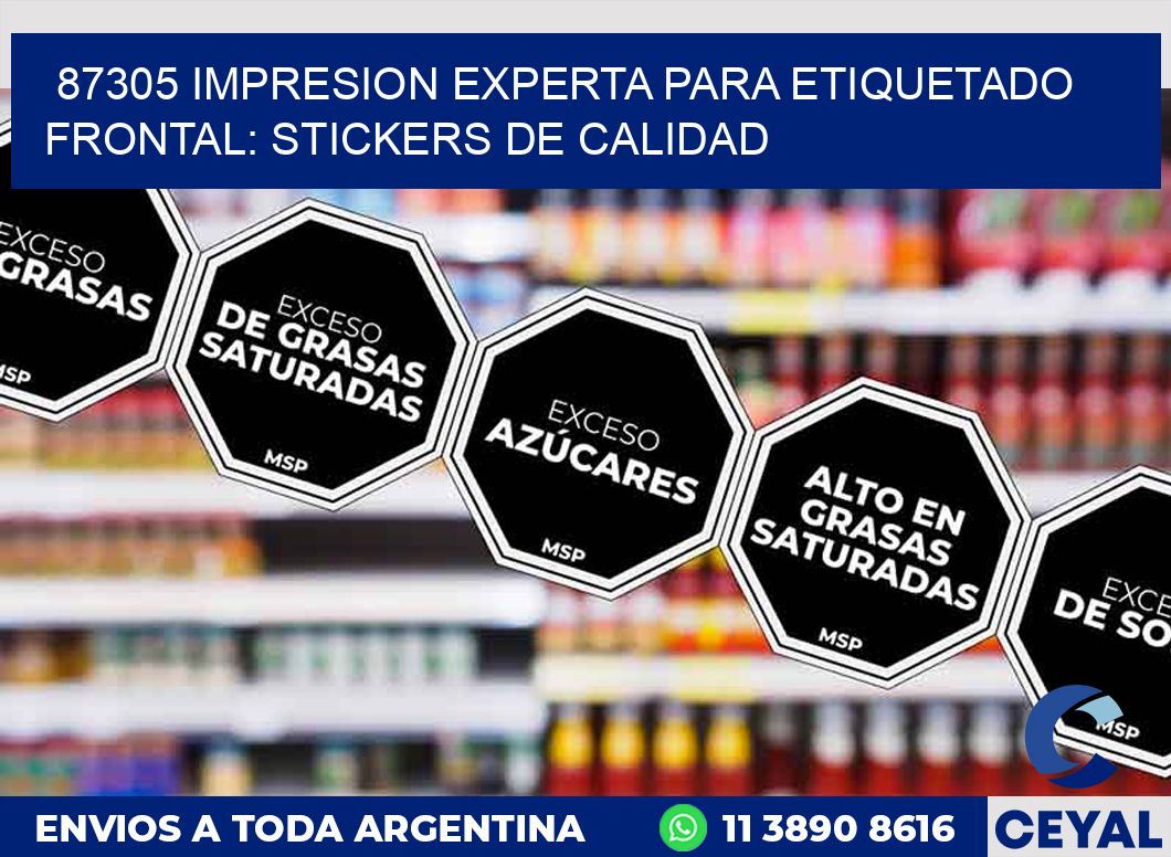 87305 IMPRESION EXPERTA PARA ETIQUETADO FRONTAL: STICKERS DE CALIDAD
