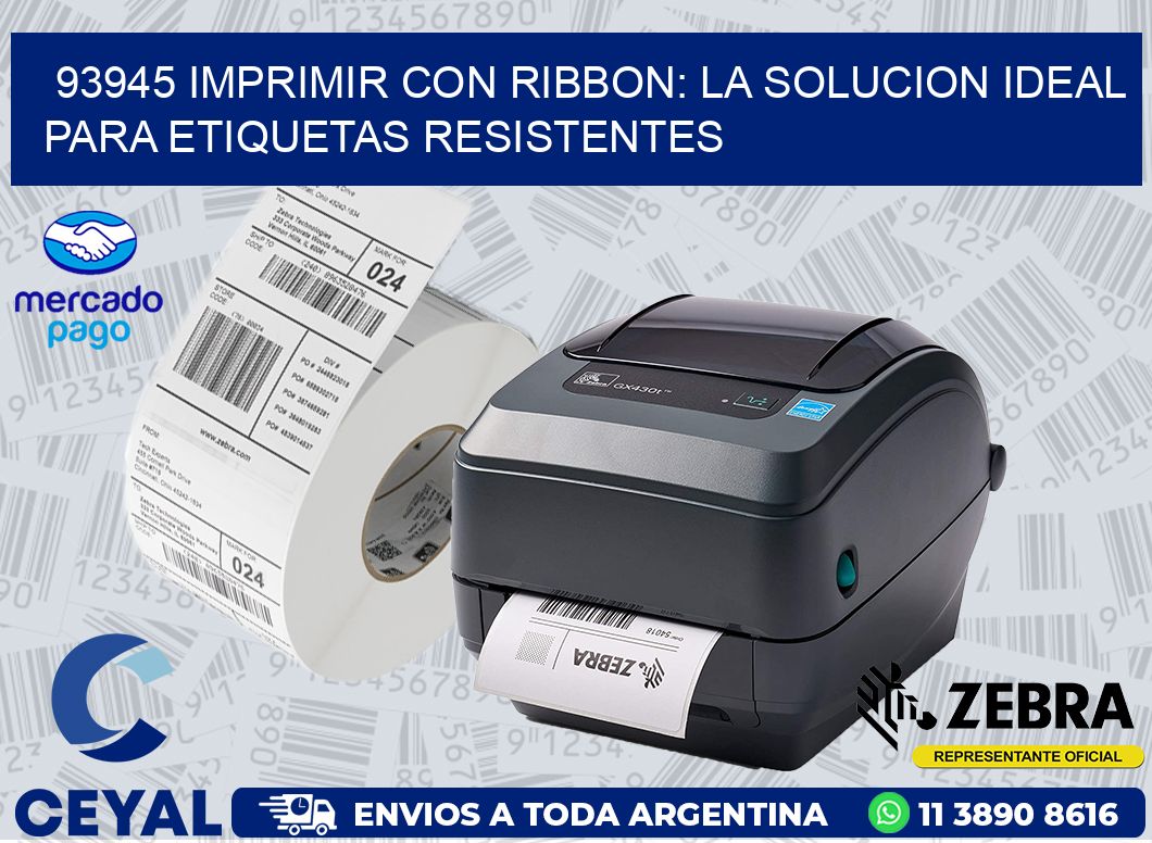 93945 IMPRIMIR CON RIBBON: LA SOLUCION IDEAL PARA ETIQUETAS RESISTENTES